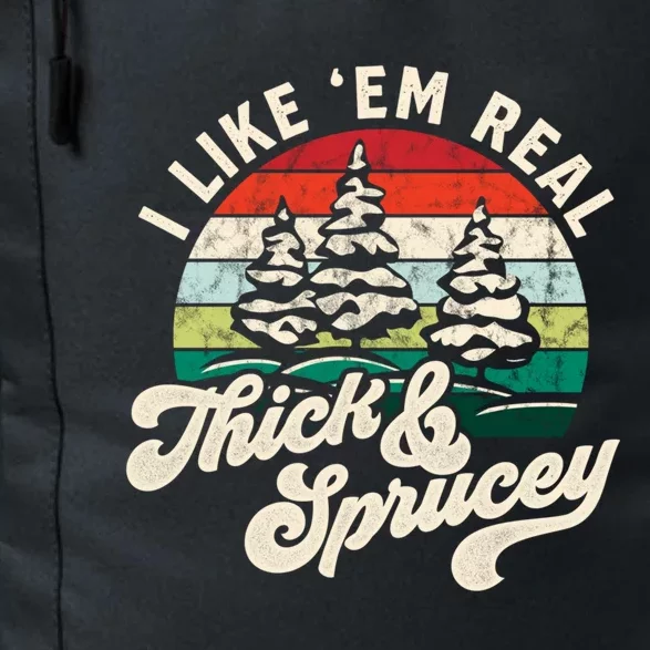 I Like Em Real Thick And Sprucey Funny Christmas Tree Cute Gift Daily Commute Backpack