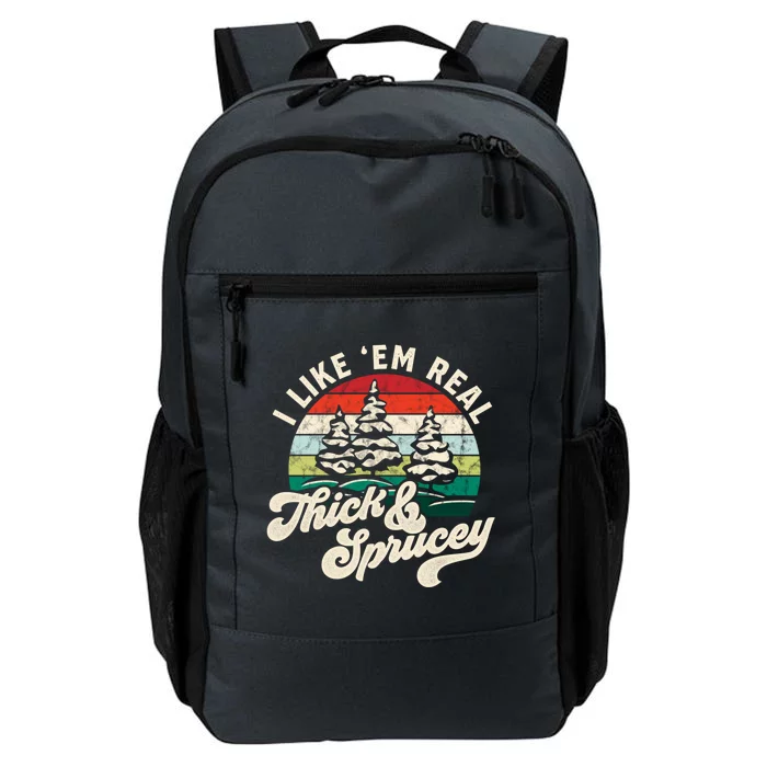 I Like Em Real Thick And Sprucey Funny Christmas Tree Cute Gift Daily Commute Backpack