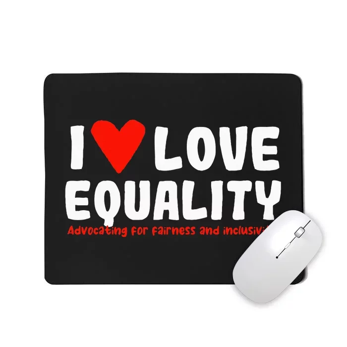 I Love Equality Mousepad