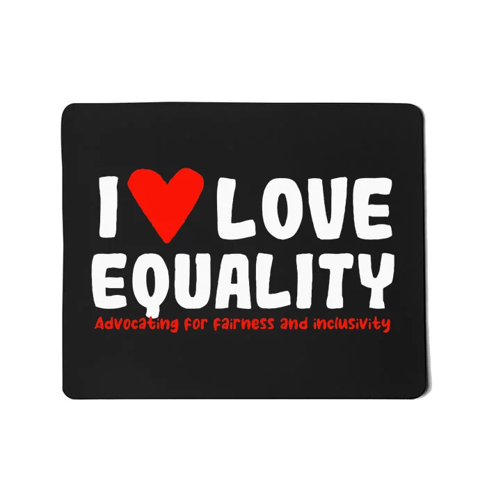 I Love Equality Mousepad