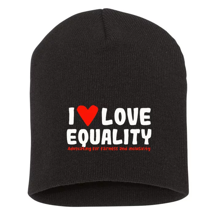 I Love Equality Short Acrylic Beanie