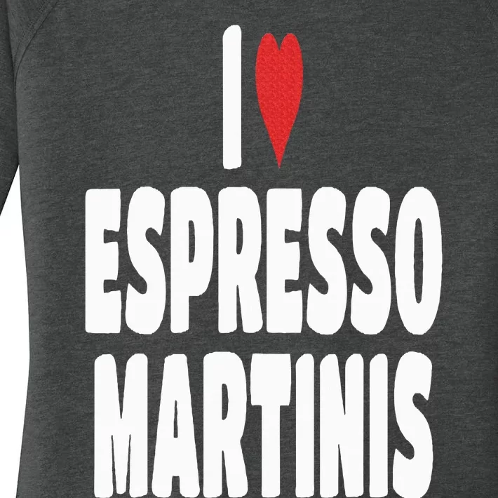 I Love Espresso Martinis Women's Perfect Tri Tunic Long Sleeve Shirt