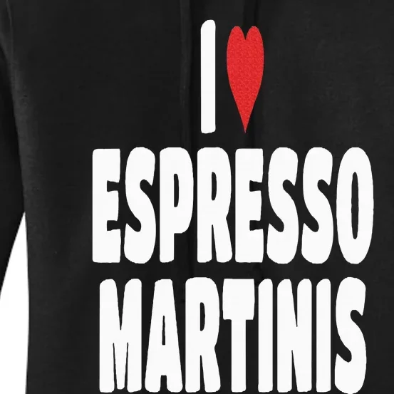 I Love Espresso Martinis Women's Pullover Hoodie