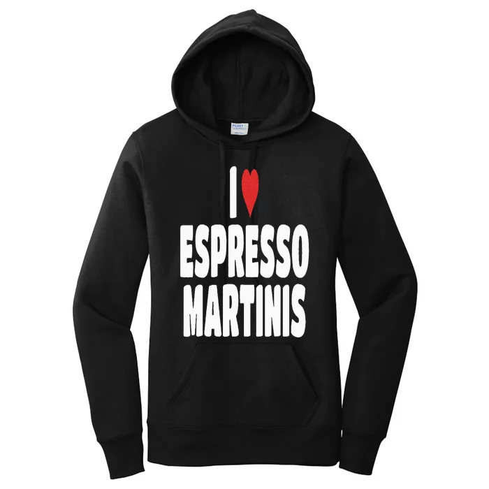 I Love Espresso Martinis Women's Pullover Hoodie