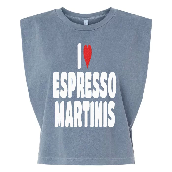 I Love Espresso Martinis Garment-Dyed Women's Muscle Tee