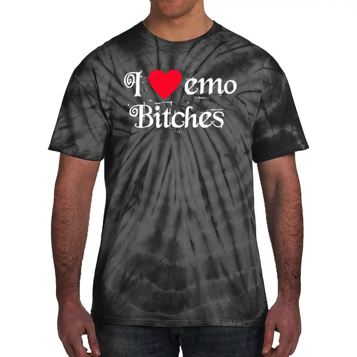 I Love Emo Bitches Tie-Dye T-Shirt