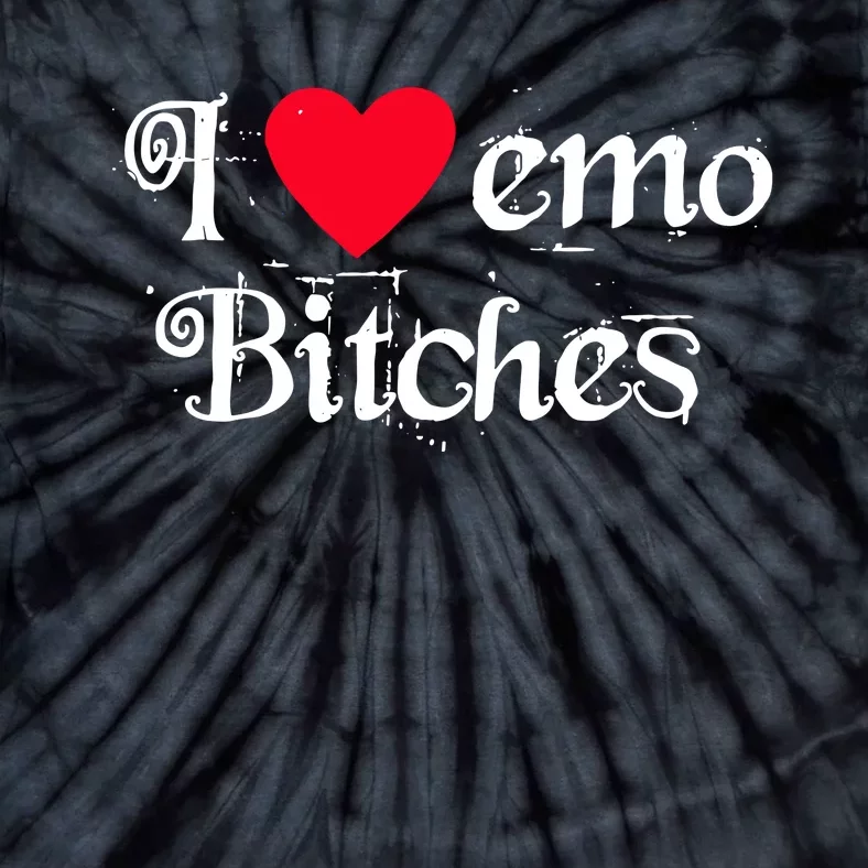 I Love Emo Bitches Tie-Dye T-Shirt