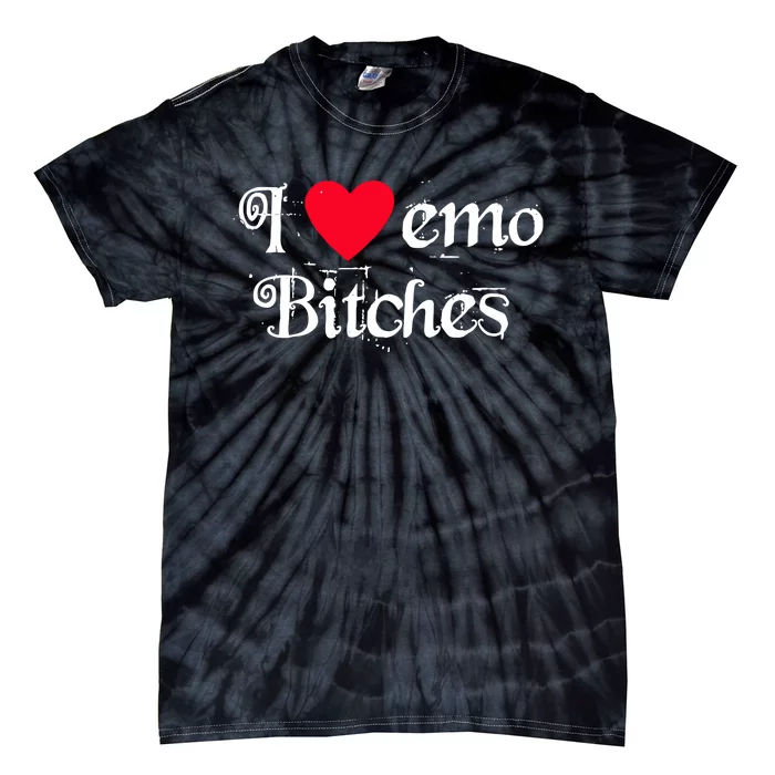 I Love Emo Bitches Tie-Dye T-Shirt