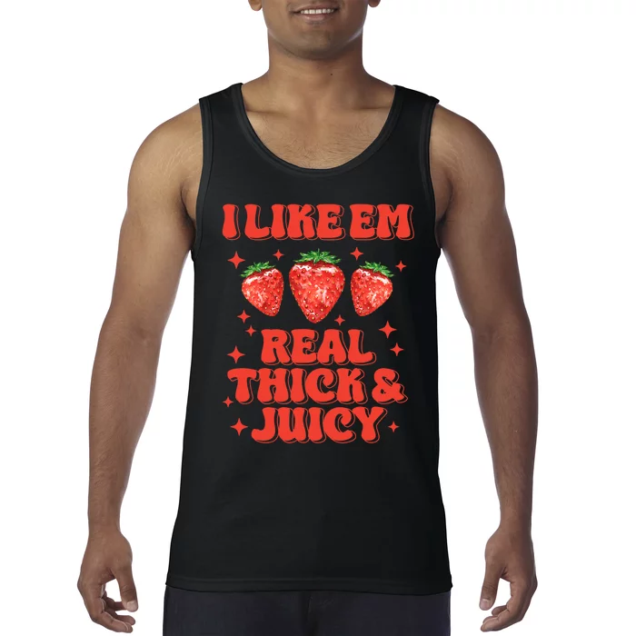 I Like Em Real Thick And Juicy Funny Strawberry Festival Tank Top