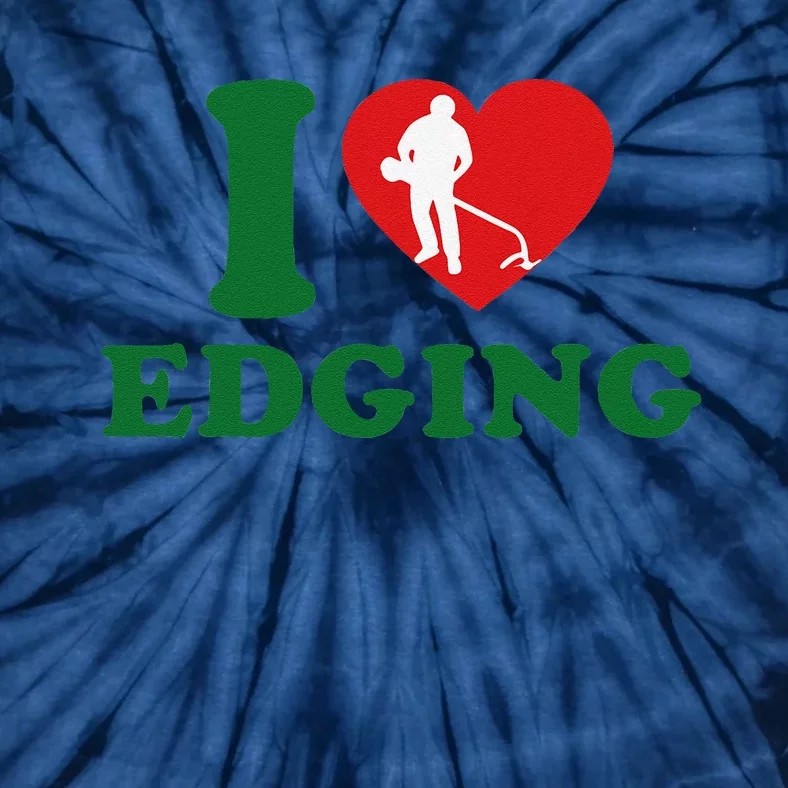 I Love Edging Funny Tie-Dye T-Shirt