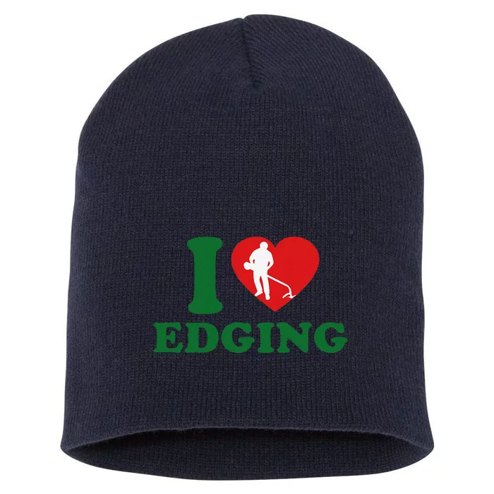 I Love Edging Funny Short Acrylic Beanie