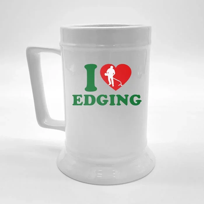 I Love Edging Funny Front & Back Beer Stein