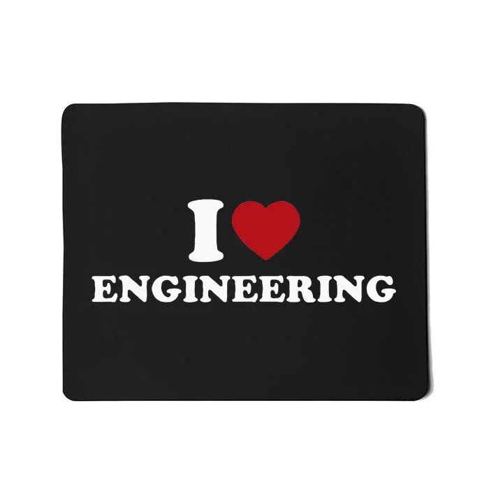 I Love Engineering Geeky Nerd Funny Teacher Mousepad