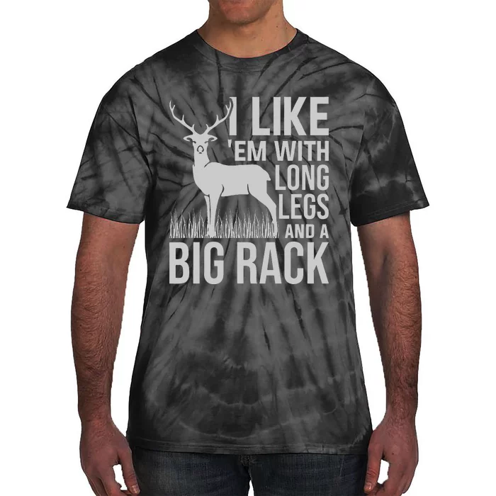 I Like Em With Long Legs And Big Rack Deer Hunting Tie-Dye T-Shirt