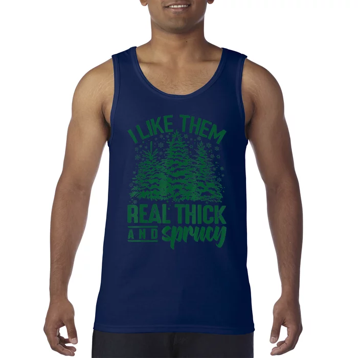 I Like 'em Real Thick & Sprucey, Funny Christmas Tree Tank Top