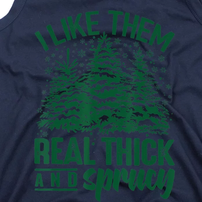 I Like 'em Real Thick & Sprucey, Funny Christmas Tree Tank Top