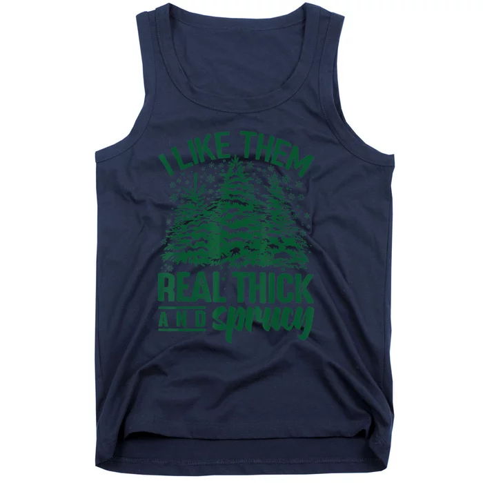 I Like 'em Real Thick & Sprucey, Funny Christmas Tree Tank Top