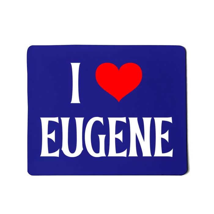 I Love Eugene I Heart Eugene Or Usa Holiday Travel Souvenir Gift Mousepad