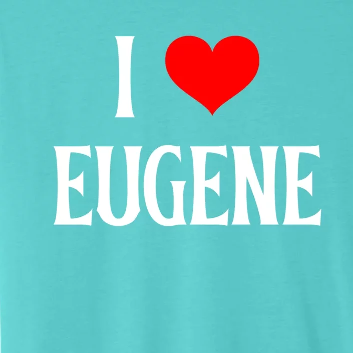 I Love Eugene I Heart Eugene Or Usa Holiday Travel Souvenir Gift ChromaSoft Performance T-Shirt