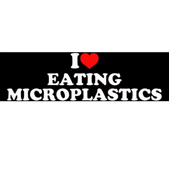 I Love Eating Microplastics Bumper Sticker