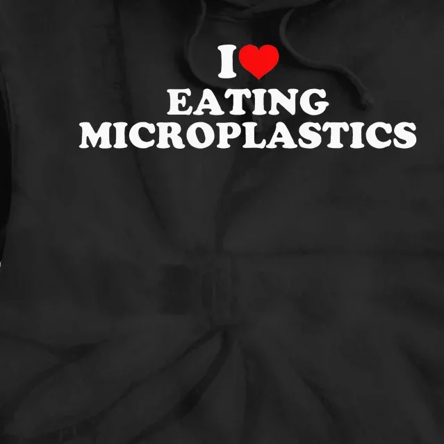 I Love Eating Microplastics Tie Dye Hoodie