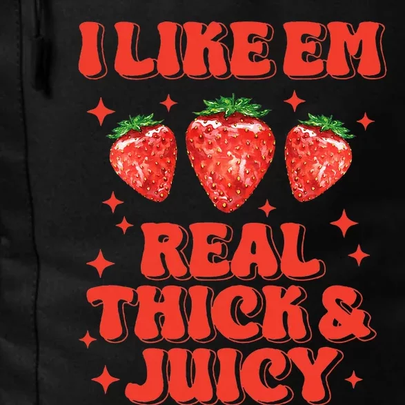 I Like Em Real Thick And Juicy Funny Strawberry Festival Daily Commute Backpack