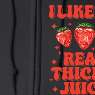 I Like Em Real Thick And Juicy Funny Strawberry Festival Full Zip Hoodie