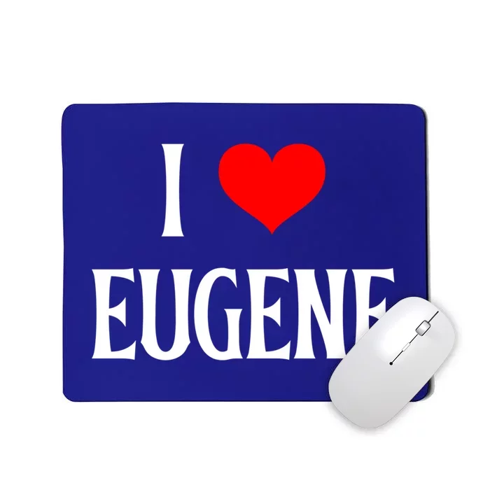 I Love Eugene I Heart Eugene Or Usa Holiday Travel Souvenir Gift Mousepad