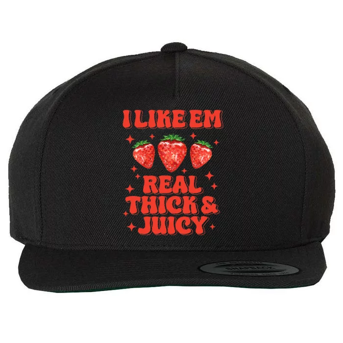 I Like Em Real Thick And Juicy Funny Strawberry Wool Snapback Cap