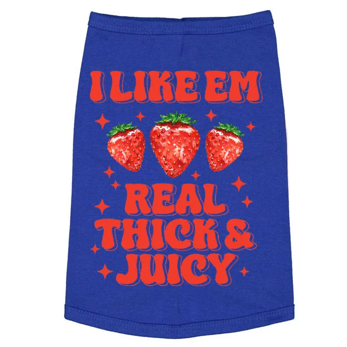 I Like Em Real Thick And Juicy Funny Strawberry Doggie Tank