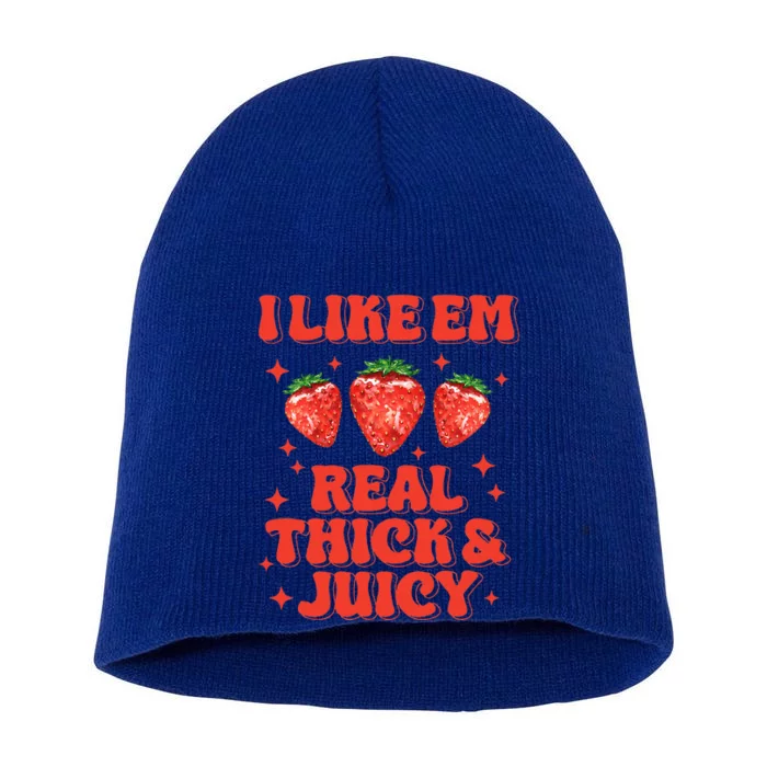 I Like Em Real Thick And Juicy Funny Strawberry Short Acrylic Beanie