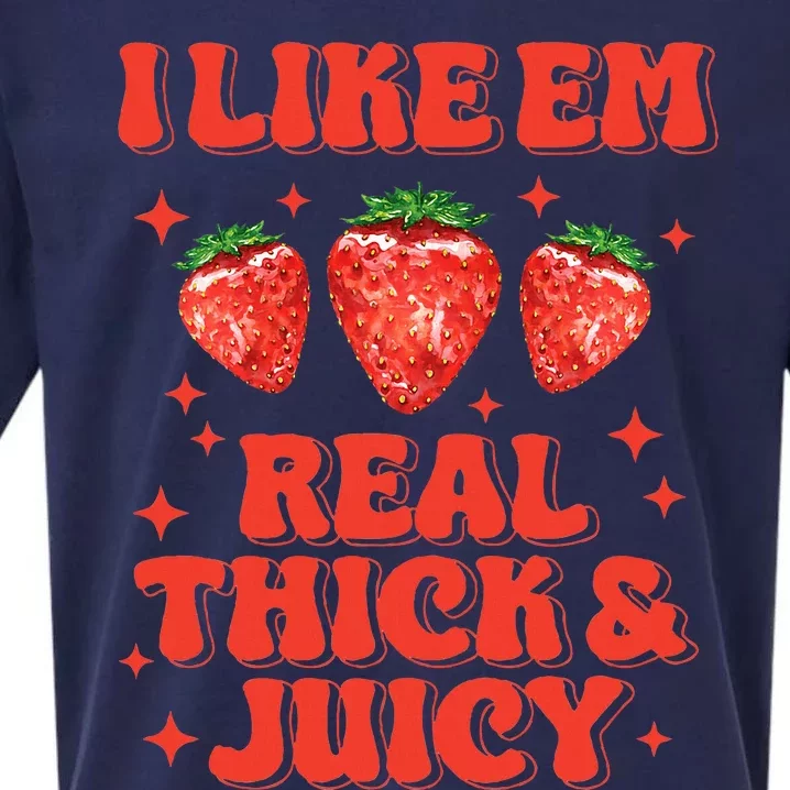 I Like Em Real Thick And Juicy Funny Strawberry Sueded Cloud Jersey T-Shirt