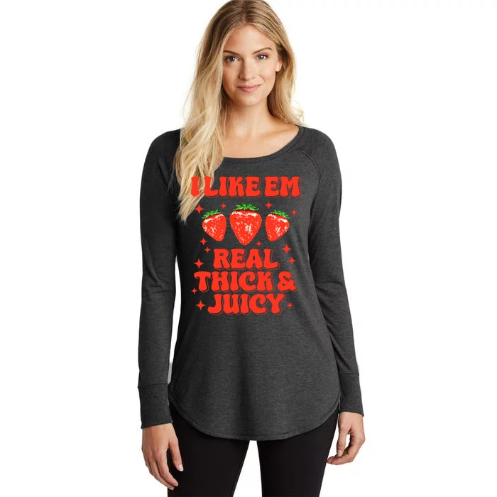 I Like Em Real Thick And Juicy Funny Strawberry Festival Women's Perfect Tri Tunic Long Sleeve Shirt