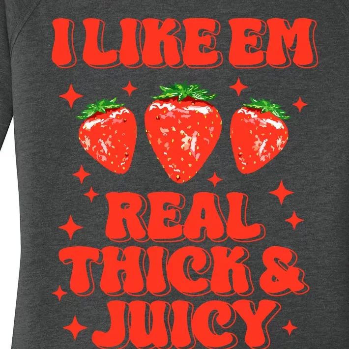 I Like Em Real Thick And Juicy Funny Strawberry Festival Women's Perfect Tri Tunic Long Sleeve Shirt