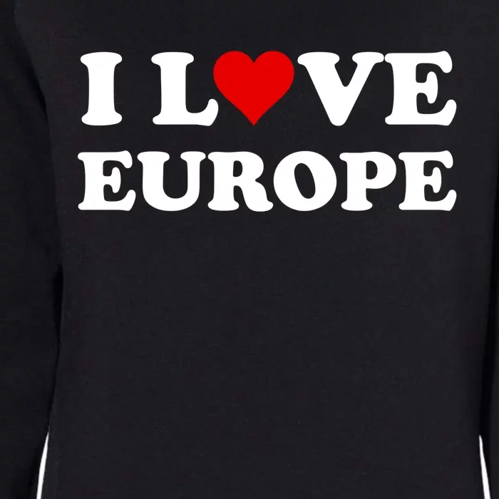 I Love Europe Great Gift Womens California Wash Sweatshirt