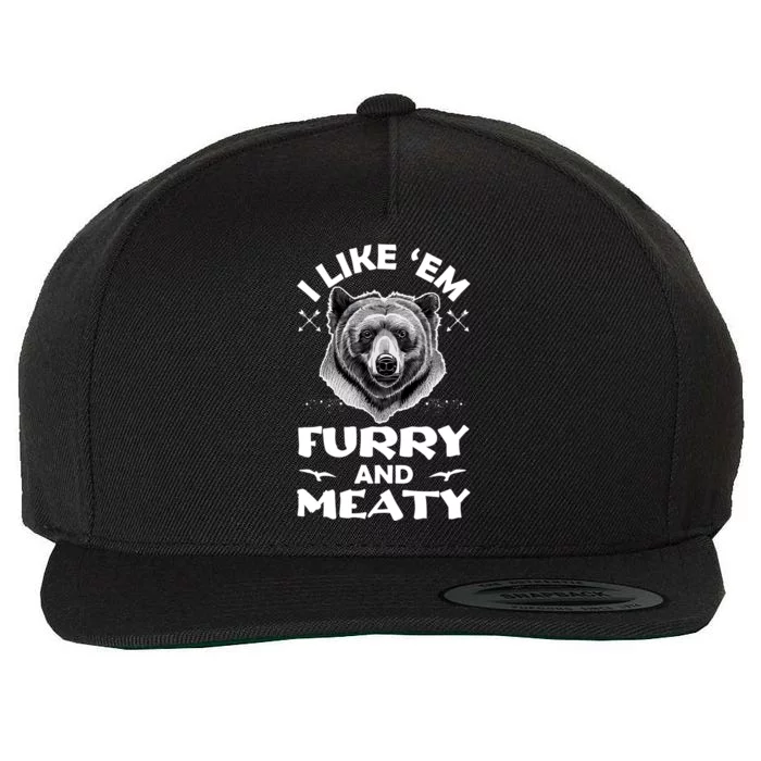 I Like Em Furry And Meaty Funny Grizzly Bear Hunting Hunter Meaningful Gift Wool Snapback Cap