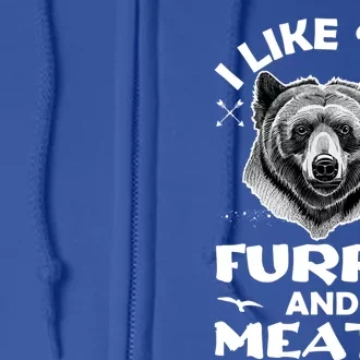 I Like Em Furry And Meaty Funny Grizzly Bear Hunting Hunter Meaningful Gift Full Zip Hoodie