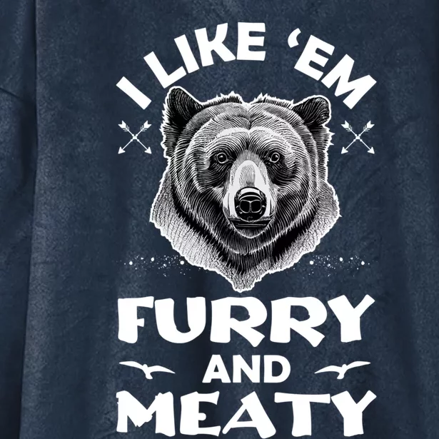 I Like Em Furry And Meaty Funny Grizzly Bear Hunting Hunter Meaningful Gift Hooded Wearable Blanket