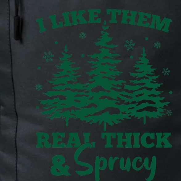 I Like Em Real Thick And Sprucey Christmas Tree Daily Commute Backpack