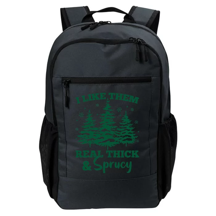 I Like Em Real Thick And Sprucey Christmas Tree Daily Commute Backpack