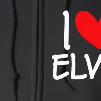 I Love E.L.V.I.S Name Personalized Guy Bff Friend Heart Full Zip Hoodie