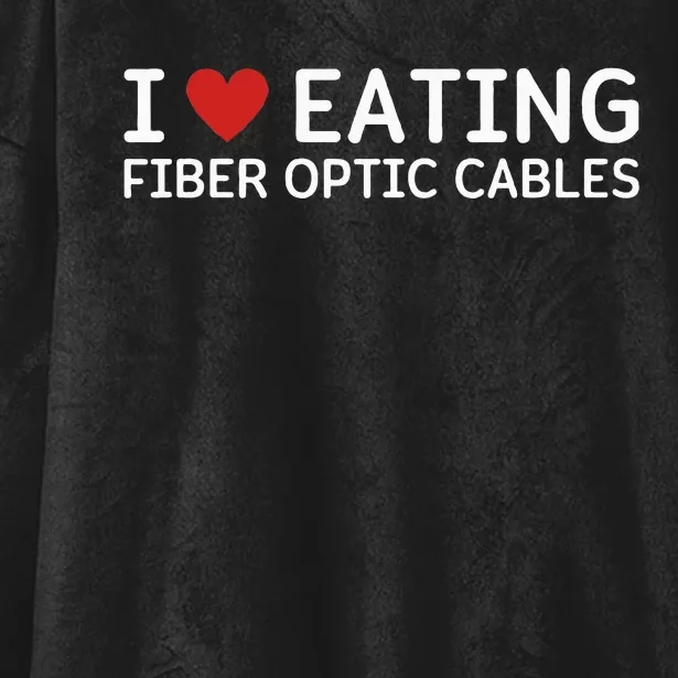 I Love Eating Fiber Optic Cables Random Humor Hooded Wearable Blanket