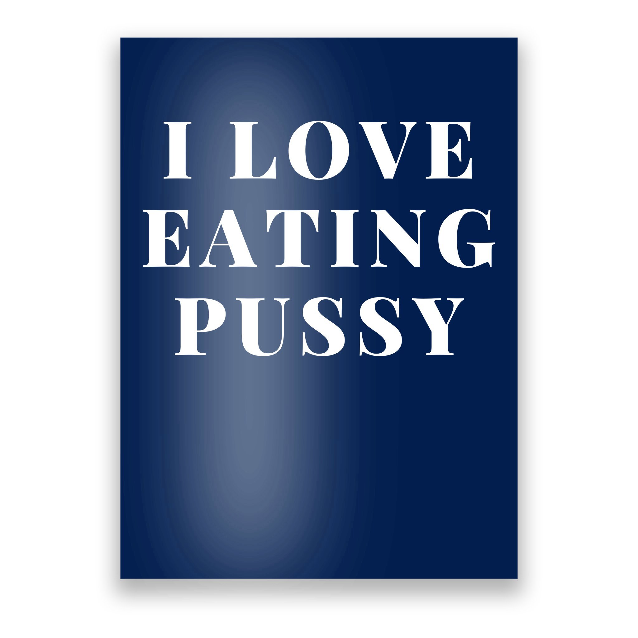 I Love Eating Pussy Funny Sexy Adult Distressed Profanity Poster TeeShirtPalace photo
