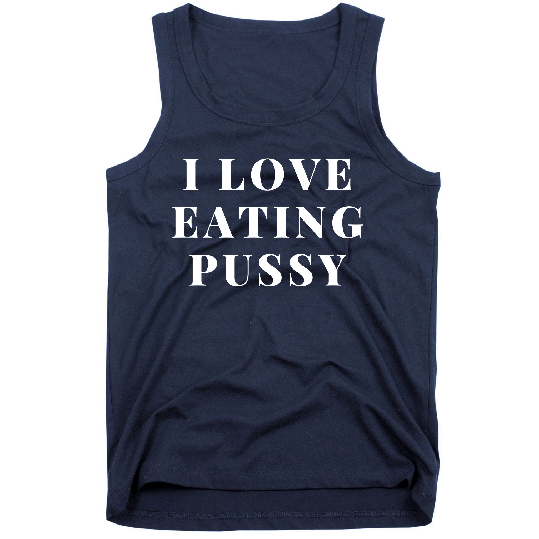 I Love Eating Pussy Funny Sexy Adult Distressed Profanity Tank Top TeeShirtPalace image