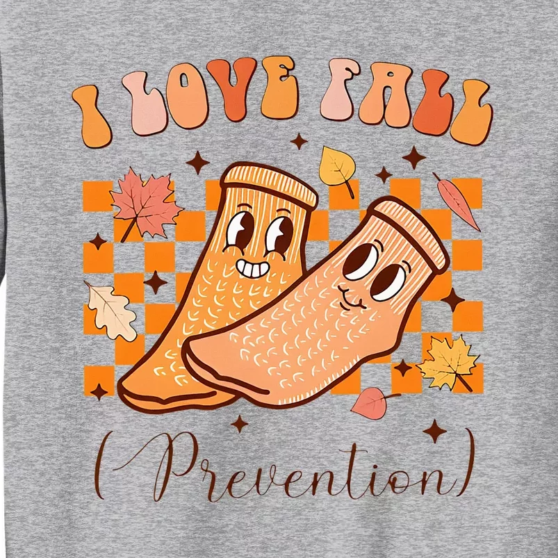 I Love Fall Prevention Fall Thanksgiving Nurse Fall Risk Tall Sweatshirt