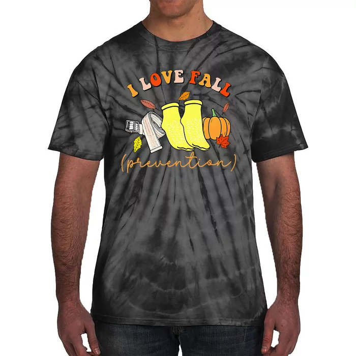 I Love Fall Prevention Socks Thanksgiving Autumn Quote Tie-Dye T-Shirt