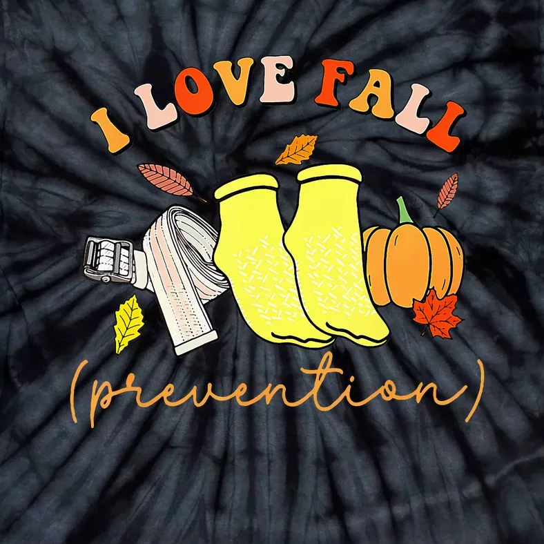 I Love Fall Prevention Socks Thanksgiving Autumn Quote Tie-Dye T-Shirt