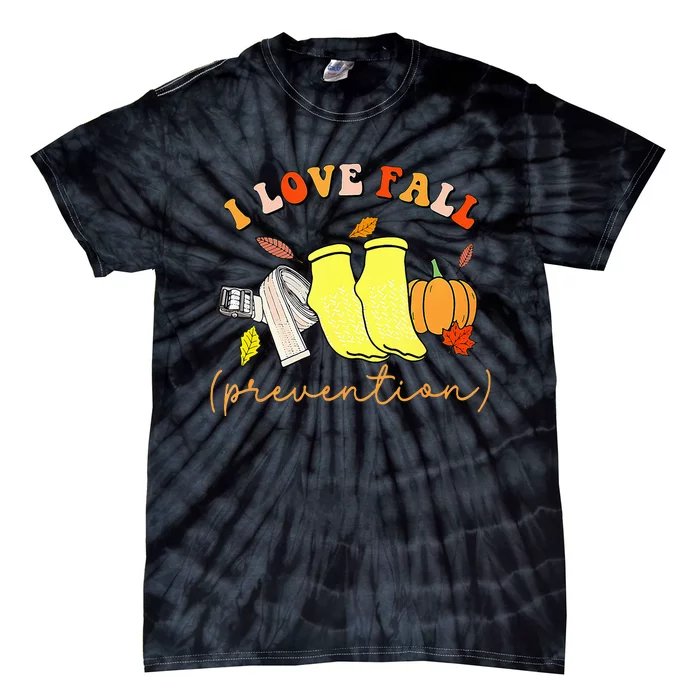 I Love Fall Prevention Socks Thanksgiving Autumn Quote Tie-Dye T-Shirt