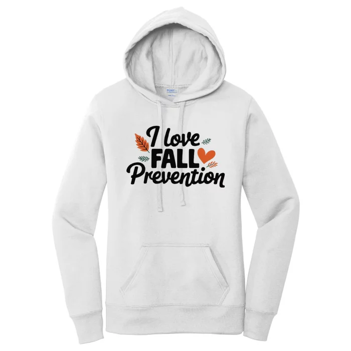 I Love Fall Prevention Funny Jokes Women's Pullover Hoodie