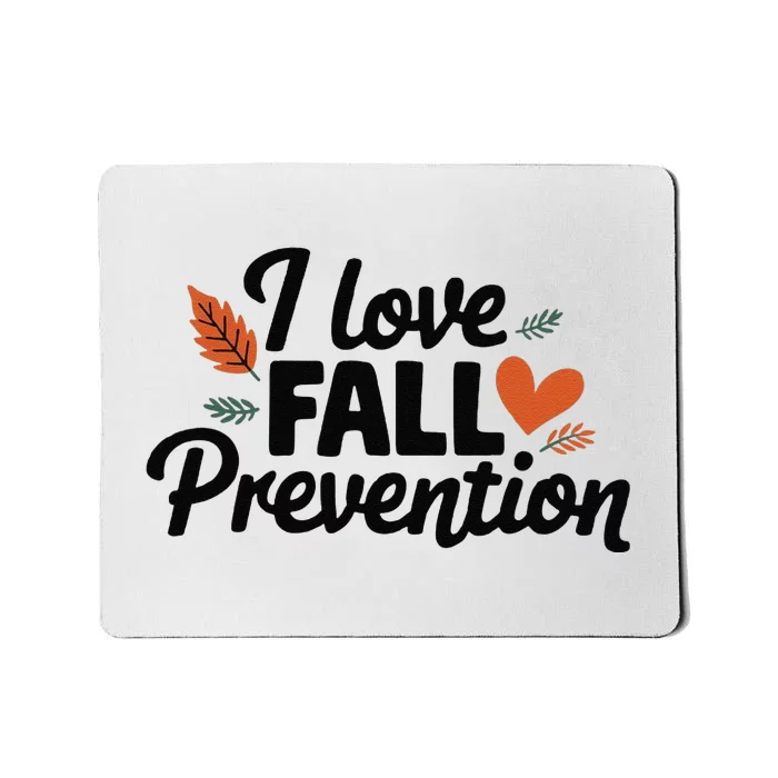 I Love Fall Prevention Funny Jokes Mousepad